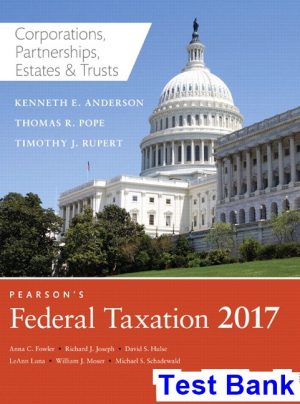 Pearsons Federal Taxation 2017 Corporations Partnerships Estates and Trusts 30th Edition Pope Test Bank