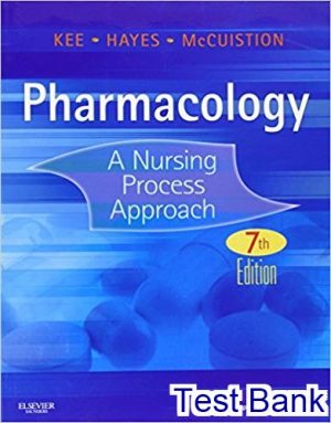 Pharmacology A Nursing Process Approach 7th Edition Kee Test Bank