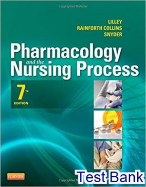 Pharmacology and the Nursing Process 7th Edition Lilley Test Bank