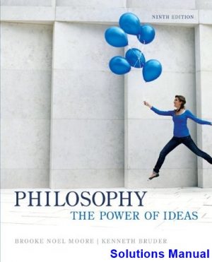 Philosophy The Power of Ideas 9th Edition Moore Solutions Manual