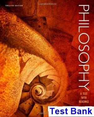 Philosophy A Text with Readings 12th Edition Manuel Velasquez Test Bank