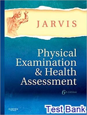 Physical Examination and Health Assessment 6th Edition Jarvis Test Bank