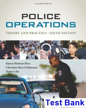 Police Operations Theory and Practice 6th Edition Hess Test Bank