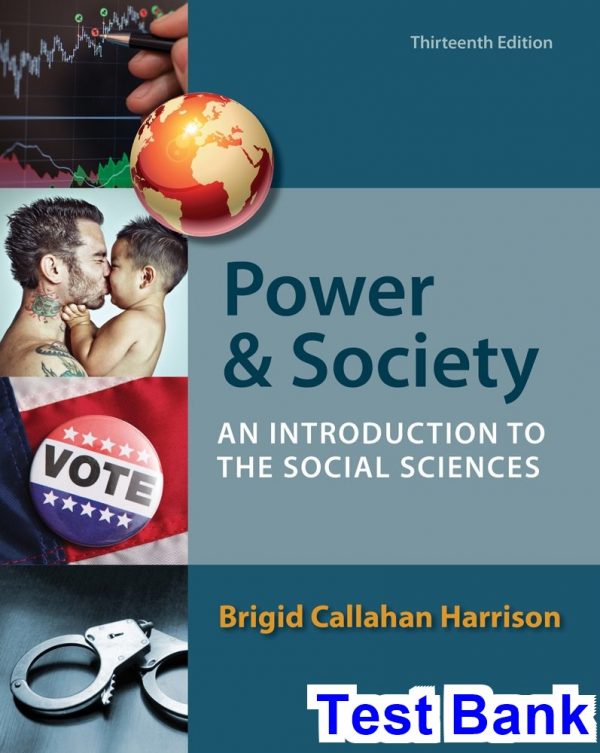 Power and Society An Introduction to the Social Sciences 13th Edition Harrison Test Bank