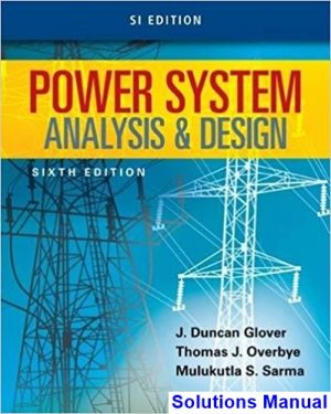 Power System Analysis and Design SI Edition 6th Edition Glover Solutions Manual