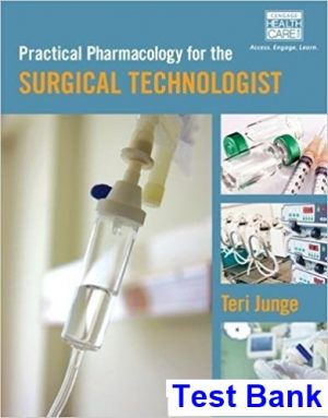 Practical Pharmacology for the Surgical Technologist 1st Edition Junge Test Bank