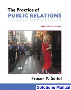Practice of Public Relations 13th Edition Seitel Solutions Manual
