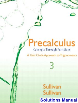 Precalculus Concepts Through Functions A Unit Circle Approach to Trigonometry 3rd Edition Sullivan Solutions Manual