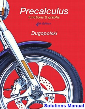 Precalculus Functions and Graphs 4th Edition Dugopolski Solutions Manual