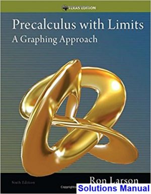 Precalculus with Limits A Graphing Approach Texas Edition 6th Edition Larson Solutions Manual