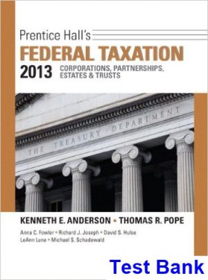 Prentice Halls Federal Taxation 2013 Corporations Partnerships Estates and Trusts 26th Edition Pope Test Bank