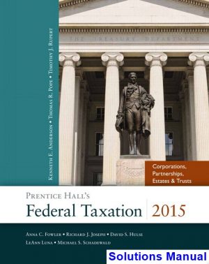 Prentice Halls Federal Taxation 2015 Corporations Partnerships Estates and Trusts 28th Edition Pope Solutions Manual