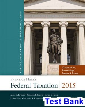 Prentice Halls Federal Taxation 2015 Corporations Partnerships Estates and Trusts 28th Edition Pope Test Bank