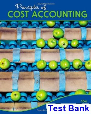 Principles of Cost Accounting 16th Edition Vanderbeck Test Bank