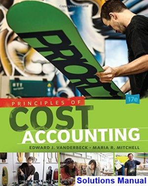 Principles of Cost Accounting 17th Edition Vanderbeck Solutions Manual