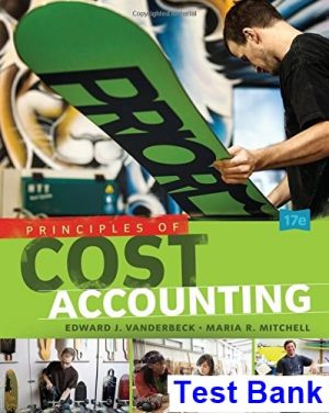 Principles of Cost Accounting 17th Edition Vanderbeck Test Bank