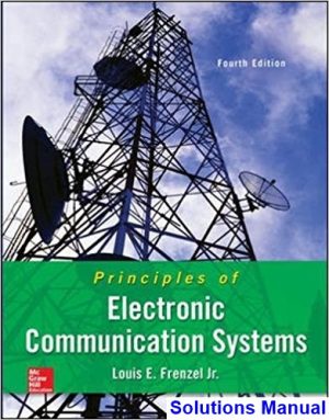 Principles of Electronic Communication Systems 4th Edition Frenzel Solutions Manual