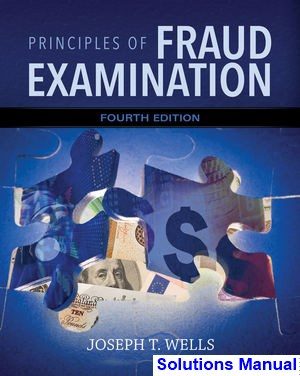 Principles of Fraud Examination 4th Edition Wells Solutions Manual