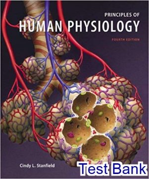 Principles of Human Physiology 4th Edition Stanfield Test Bank