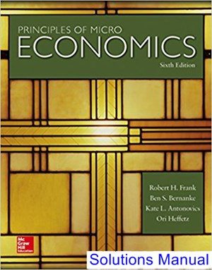 Principles of Microeconomics 6th Edition Frank Solutions Manual