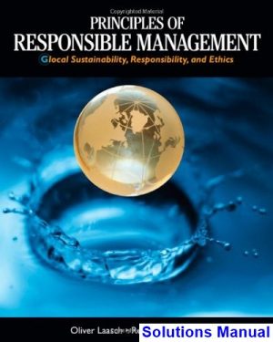 Principles of Responsible Management Global Sustainability Responsibility and Ethics 1st Edition Laasch Solutions Manual