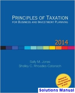 Principles of Taxation for Business and Investment Planning 14th Edition Jones Solutions Manual