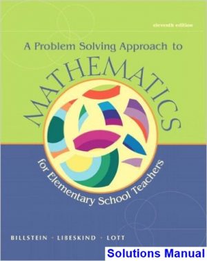Problem Solving Approach to Mathematics for Elementary School Teachers 11th Edition Billstein Solutions Manual