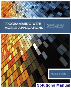 Programming with Mobile Applications Android iOS and Windows Phone 7 1st Edition Duffy Solutions Manual