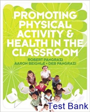 Promoting Physical Activity And Health In The Classroom 1st Edition Pangrazi Test Bank
