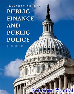 Public Finance and Public Policy 5th Edition Gruber Solutions Manual