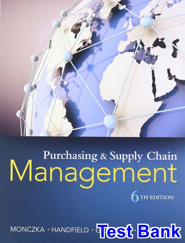 Purchasing and Supply Chain Management 6th Edition Monczka Test Bank