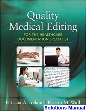 Quality Medical Editing for the Healthcare Documentation Specialist 1st Edition Ireland Solutions Manual