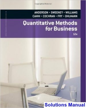 Quantitative Methods for Business 12th Edition Anderson Solutions Manual