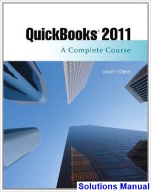 QuickBooks 2011 A Complete Course 12th Edition Janet Horne Solutions Manual