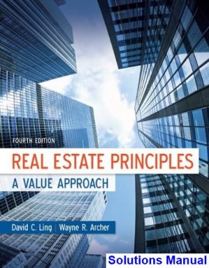 Real Estate Principles A Value Approach 4th Edition Ling Solutions Manual