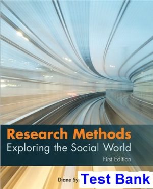 Research Methods Exploring the Social World Canadian Canadian 1st Edition Diane Symbaluk Test Bank