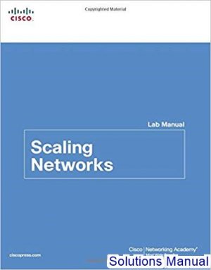 Scaling Networks 1st Edition Lab Manual Cisco Solutions Manual