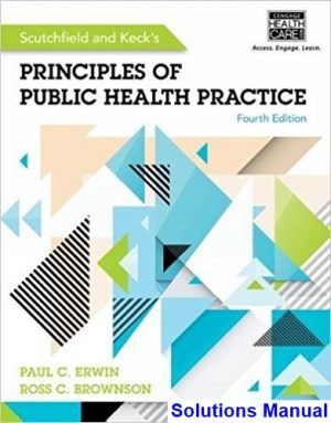 Scutchfield and Kecks Principles of Public Health Practice 4th Edition Erwin Solutions Manual