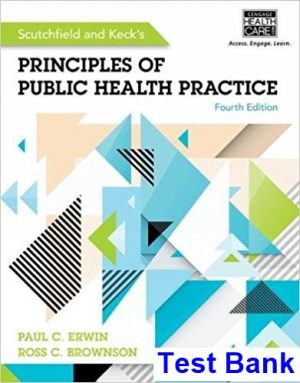 Scutchfield and Kecks Principles of Public Health Practice 4th Edition Erwin Test Bank