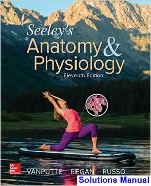 Seeleys Anatomy and Physiology 11th Edition VanPutte Solutions Manual