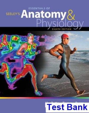 Seeleys Essentials of Anatomy and Physiology 8th Edition VanPutte Test Bank
