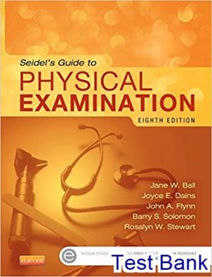 Seidels Guide to Physical Examination 8th Edition Ball Test Bank