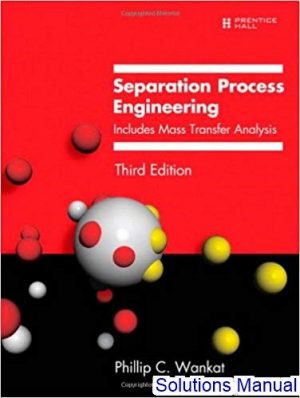 Separation Process Engineering Includes Mass Transfer Analysis 3rd Edition Wankat Solutions Manual