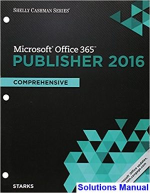 Shelly Cashman Series Microsoft Office 365 and Publisher 2016 Comprehensive Loose leaf Version 1st Edition Starks Solutions Manual