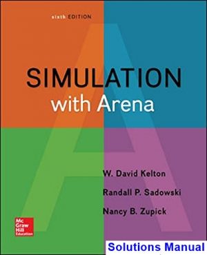 Simulation with Arena 6th Edition Kelton Solutions Manual