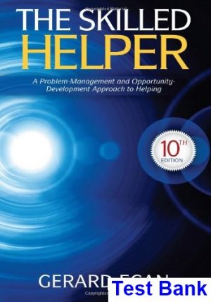 Skilled Helper A Problem-Management and Opportunity-Development Approach to Helping 10th Edition Gerard Egan Test Bank