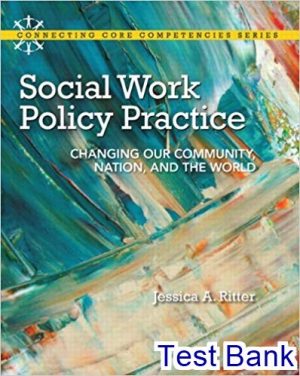 Social Work Policy Practice Changing Our Community Nation And The World 1st Edition Ritterr Test Bank