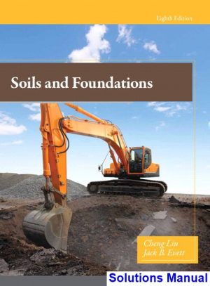 Soils and Foundations 8th Edition Liu Solutions Manual