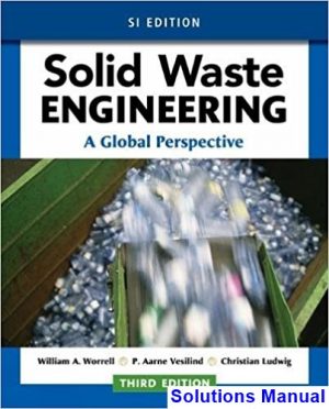 Solid Waste Engineering A Global Perspective SI Edition 3rd Edition Worrell Solutions Manual
