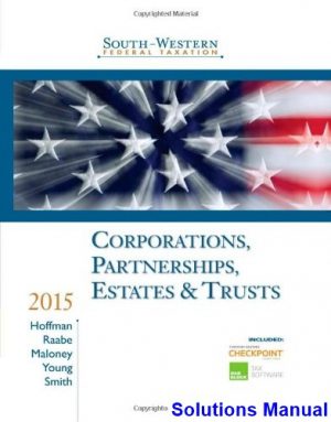 South-Western Federal Taxation 2015 Corporations Partnerships Estates and Trusts 38th Edition Hoffman Solutions Manual